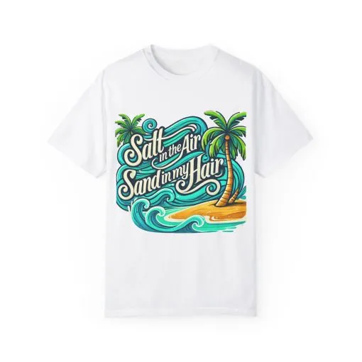 Unisex Garment-Dyed T-Shirt - "Salt in the Air, Sand in my Hair" - Beach Life Vibe - Image 5
