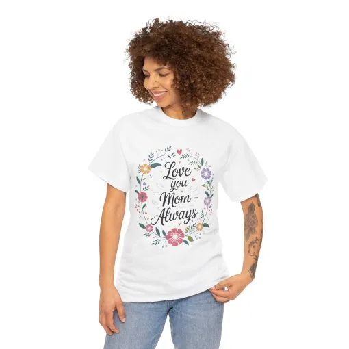 Love You Mom Always Shirt, Floral Mother's Day Tee, Sentimental Gift for Mom, Unisex Comfort Fit Cotton T-Shirt, Gift for Mother's Day - Image 2